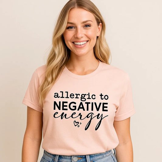 Allergic to Negative Energy T-Shirt