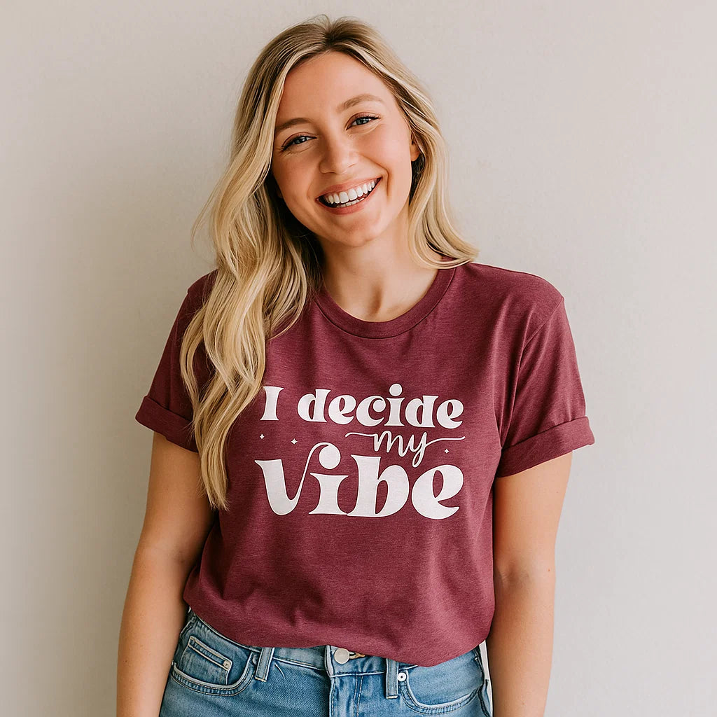 I Decide My Vibe T-Shirt, Motivational Tee